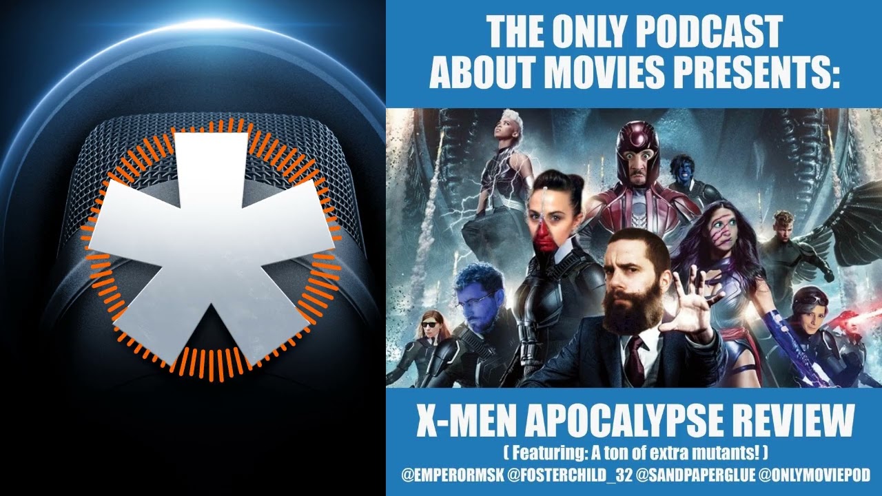 EP 44: Xmen Apocalypse | The ONLY Podcast about Movies