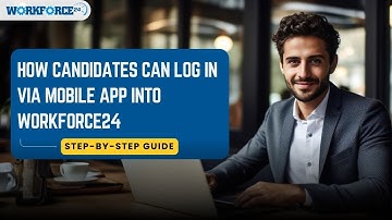 How Candidates Can Log In via  Mobile App Into Workforce24 | Step-by-Step Guide