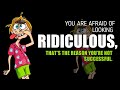 SOMETHING GOOD ABOUT BEING RIDICULOUS .