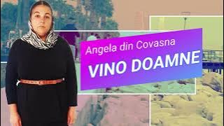 Angela din Covasna - Vino Doamne in adunare