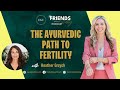 The Ayurvedic Path to Fertility with Heather Grzych