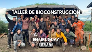 Complete Bioconstruction Course in Uruguay. Learning to build our own Mud House!