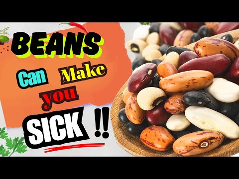 BEANS CAN MAKE YOU SICK !