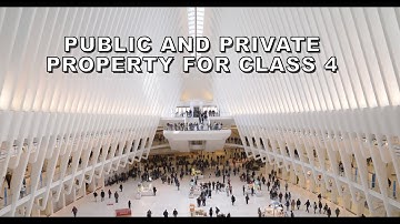 CHAPTER - PUBLIC AND PRIVATE PROPERTY | CLASS - 4 | EVS