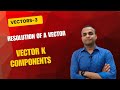 VECTORS- 3 || Resolution of a vector #physics #concepts #education #vector #class11