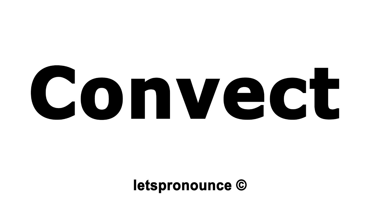 How to Pronounce Convect