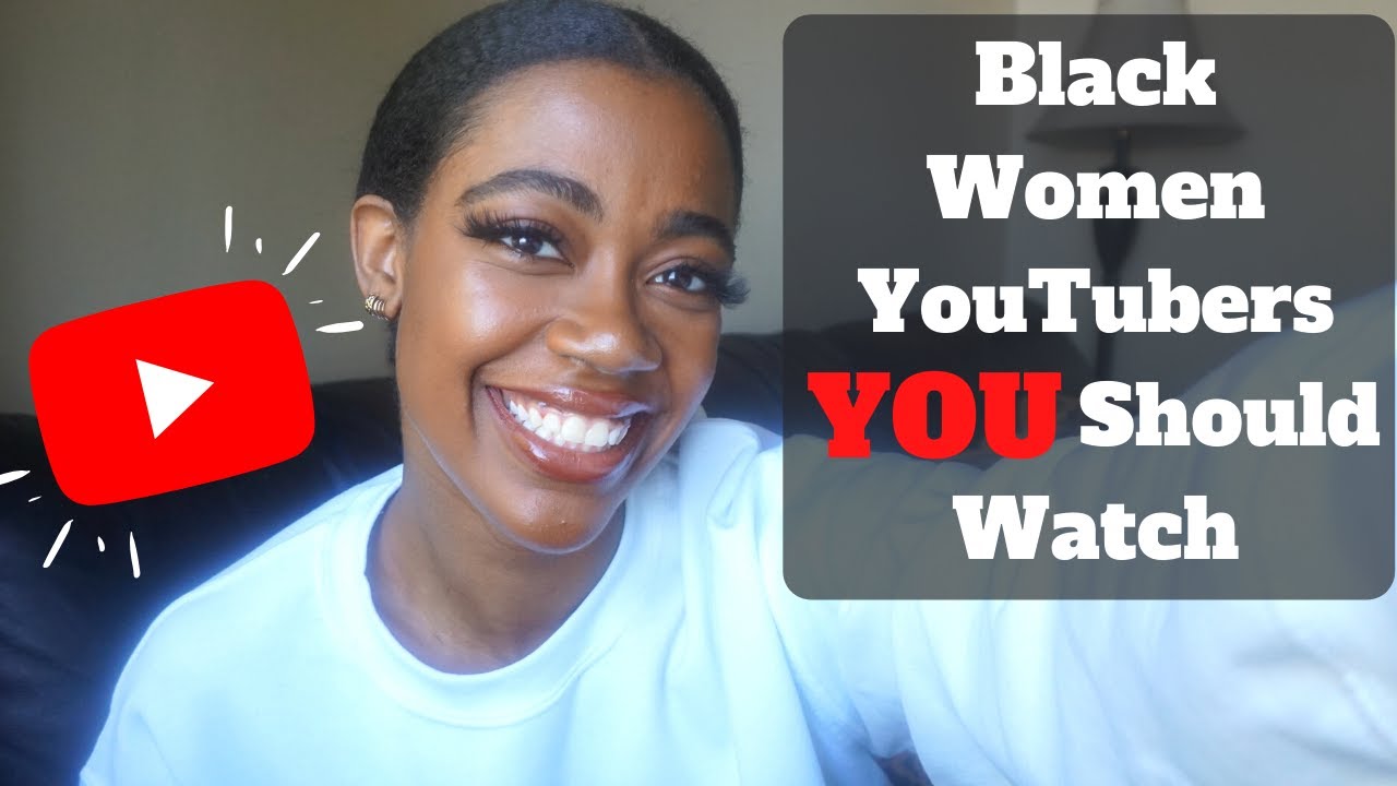 Black Women YouTubers to Watch YouTube