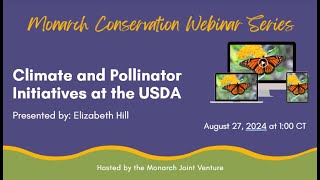 Monarch Conservation Webinar Series: Climate and Pollinator Initiatives at the USDA (Aug 27, 24)