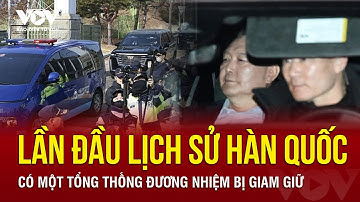 Lần đầu tiên trong lịch sử Hàn Quốc có một tổng thống đương nhiệm bị giam giữ | Báo Điện tử VOV
