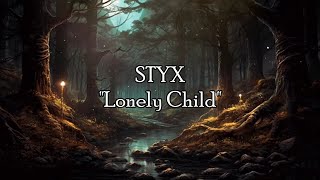 Styx - &quot;Lonely Child&quot; HQ/With Onscreen Lyrics!