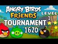 ANGRY BIRDS FRIENDS LEVEL 1 TOURNAMENT 1620 Power  ANGRY BIRDS FRIENDS LEVEL 1 TOURNAMENT 1620 Power