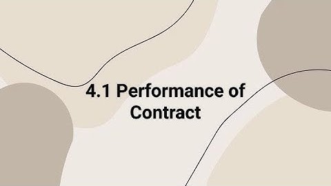 The Indian Contract Act, 1872 (4.1 Performance of Contract)