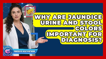 Why Are Jaundice Urine And Stool Colors Important For Diagnosis? - Pancreatic Health Network