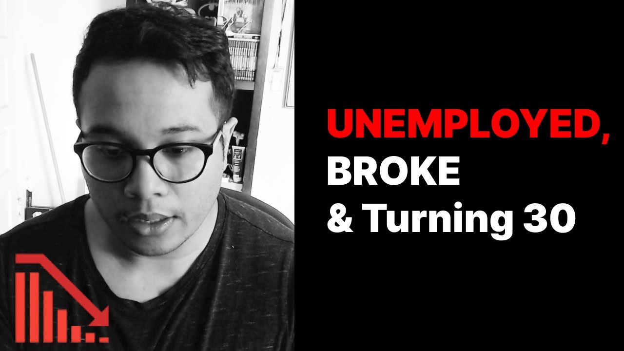 Turning 30 While Being Unemployed and Broke...
