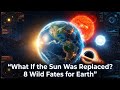 What If the Sun Was Replaced? 8 Wild Fates for Earth
