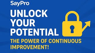 SayPro Unlock Your Potential The Power of Continuous Improvement! Net Worth