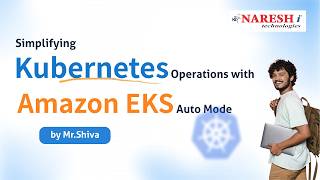 Simplifying Kubernetes Operations with Amazon EKS Auto Mode | Shiva | Naresh IT screenshot 1