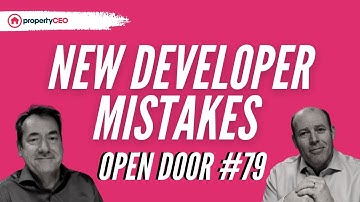 The 3 Biggest Mistakes New Developers Make - propertyCEO Open Door #79