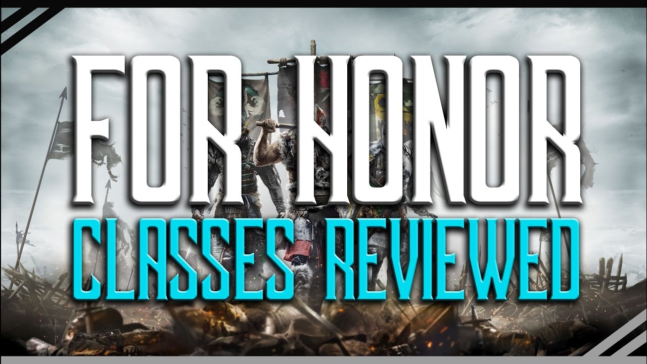For Honor CLASSES OVERVIEW UE Analysis YouTube for-honor-classes-overview-ue-analysis-youtube