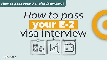 How to pass your E-2 visa interview