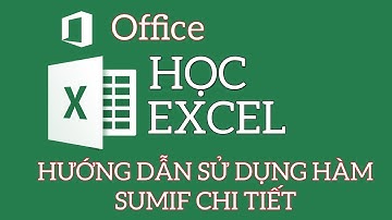Hướng dẫn sử dụng hàm SUMIF chi tiết trong EXCEL