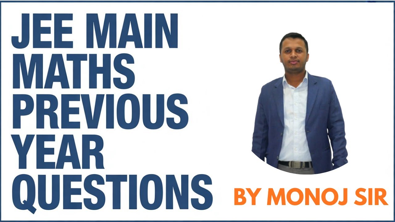 Monoj Sir Math JEE Main Maths Previous Year Questions | Smart Tricks by Manoj Sir ...