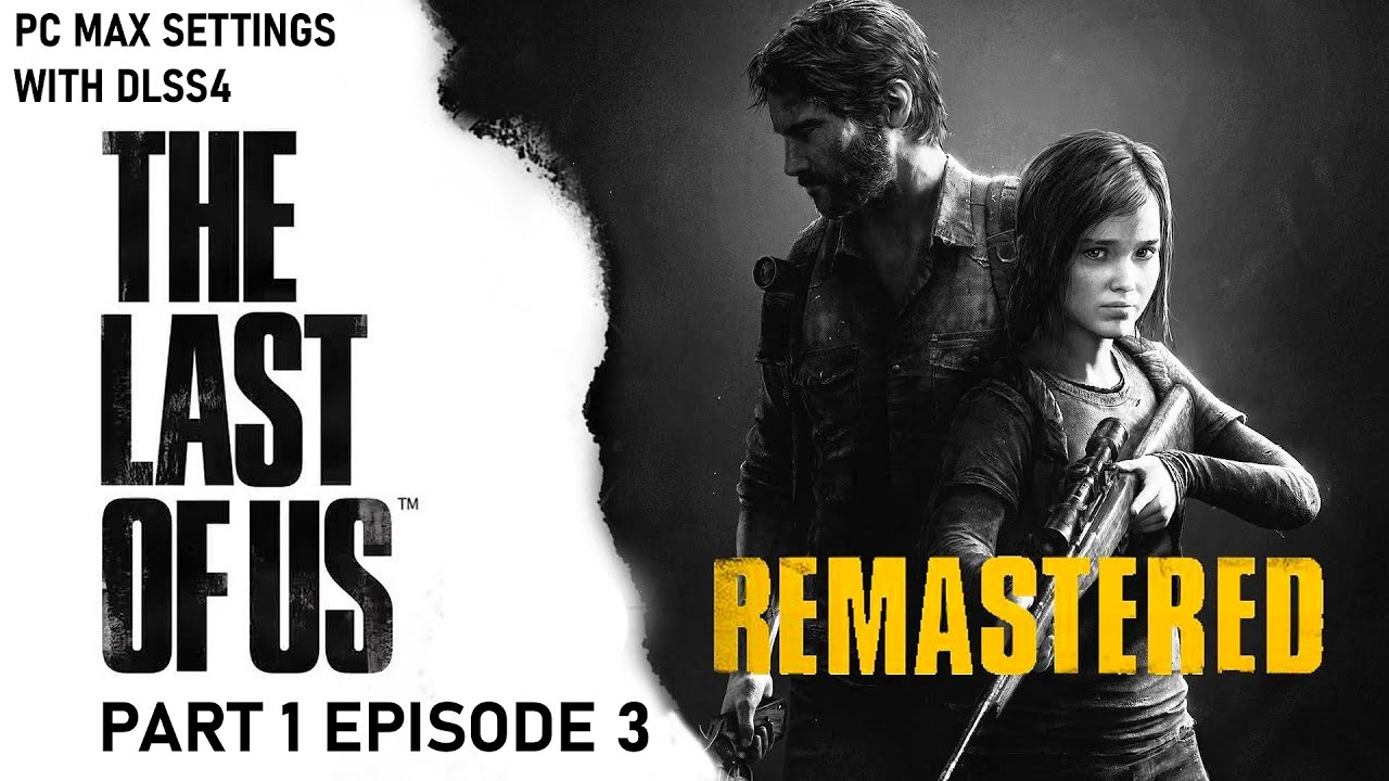 The Last of Us Part I EP3 (PC) Max Settings with DLSS4