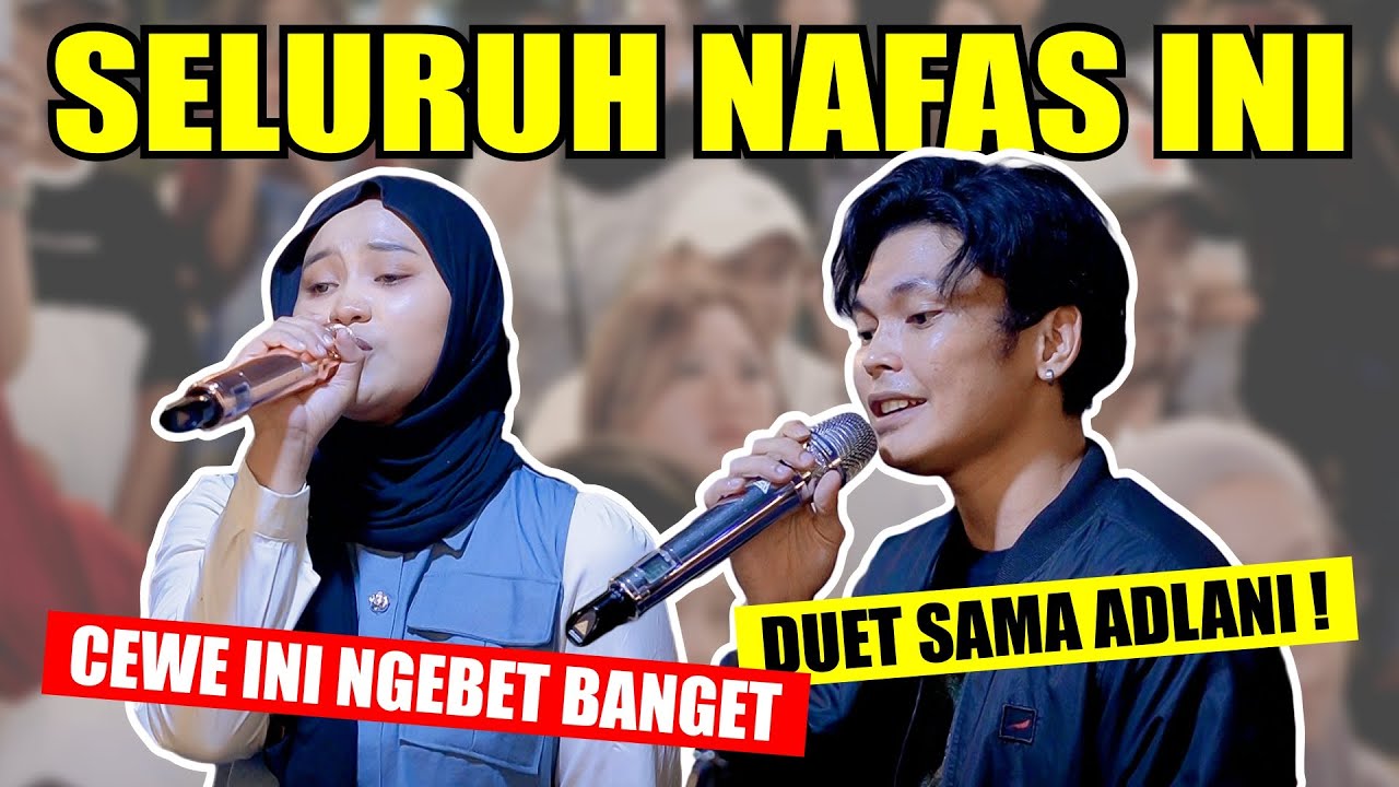 CEWE INI NGEBET DUET❗ SELURUH NAFAS INI - LAST CHILD FT GISELLE (LIVE NGAMEN) ADLANI RAMBE FT CLARA