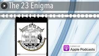 The 23 Enigma