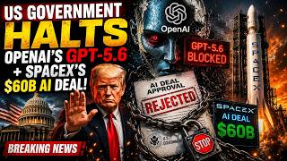 Huge AI News: OpenAI GPT-5.6 Blocked, SpaceX Buys Cursor, Claude Fable 5 Ban