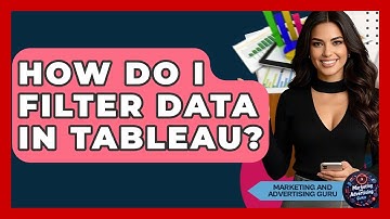 How Do I Filter Data In Tableau? - Marketing and Advertising Guru