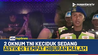 Polisi Militer Ciduk 2 Oknum Tni Di Tempat Hiburan Malam Di Pontianak Saat Razia  Ntv Toplines