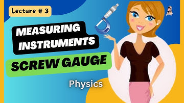 What is Screw Gauge? | Measuring Instruments | lecture#3 | Physics