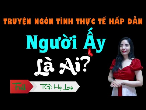 Video Truyện Tâm Lý Xã Hội 2022 - Người Ấy Là Ai - MC Tâm An... - youtube