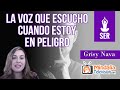 La Voz que escucho cuando estoy en Peligro, por Grisy Nava