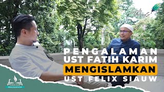 CERITA UST FATIH KARIM MENGISLAMKAN UST FELIX SIAUW