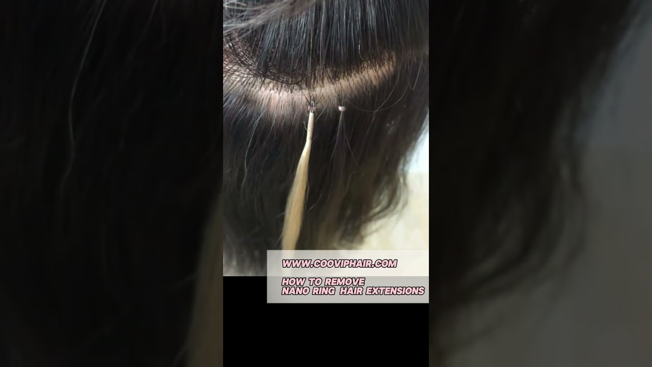 How to Remove Nano Ring Hair Extensions | COOVIP HAIR 💎