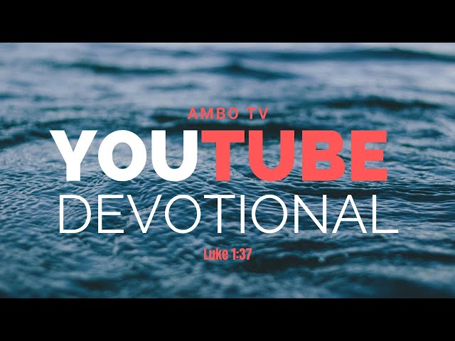 Daily Devotionals with Ambo TV-Luke 1:37 class=