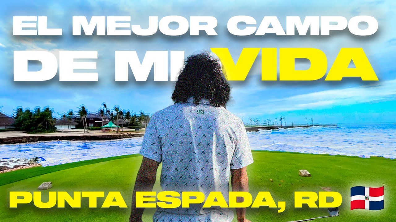 El MEJOR campo de GOLF de mi vida ⛳️🇩🇴 Punta Espada, República Dominicana