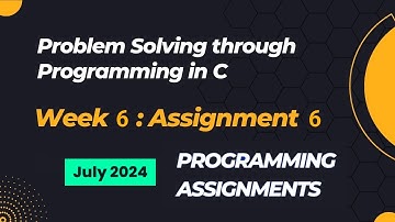 NPTEL Problem Solving Through Programming In C Week 6 Programming Assignments Answers | 2024 July