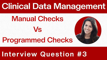Clinical Data Management Interview Question & Answers: Manual checks vs Programmed Checks -Q3