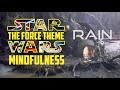 9 Hours of Star Wars Mindfulness: Rain | The Force Theme | Star Wars Sleep Music