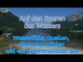 Wasserfälle, Quellen, Gletschermühlen und ein geheimnisvoller See - Auf den Spuren des Wassers