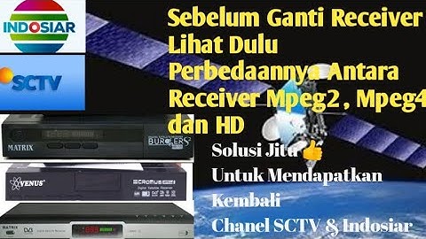Perbedaan Receiver Mpeg 2, Mpeg4 dan Receiver HD ~Solusi Untuk Buka SCTV dan  Indosiar di Telkom 4