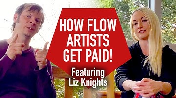 How Flow Artists Get Paid! (feat Liz Knights)