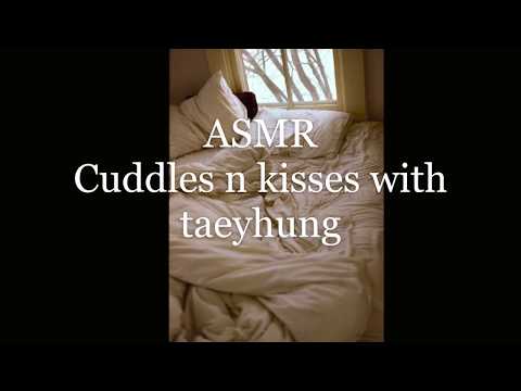 ASMR - cuddles n kisses with Taehyung