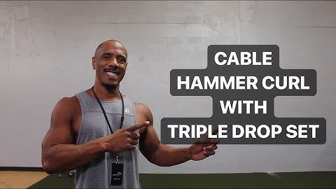 HOW TO DO CABLE HAMMER CURL WITH TRIPLE DROP SET