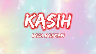 Lirik, Kasih - Dodi Borman