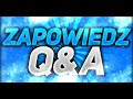 Zapowiedź Q&amp;A (Special za 50 sub )