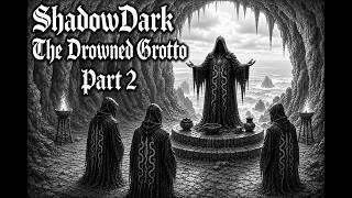 ShadowDark Solo TTRPG - The Drowned Grotto (Part 2)